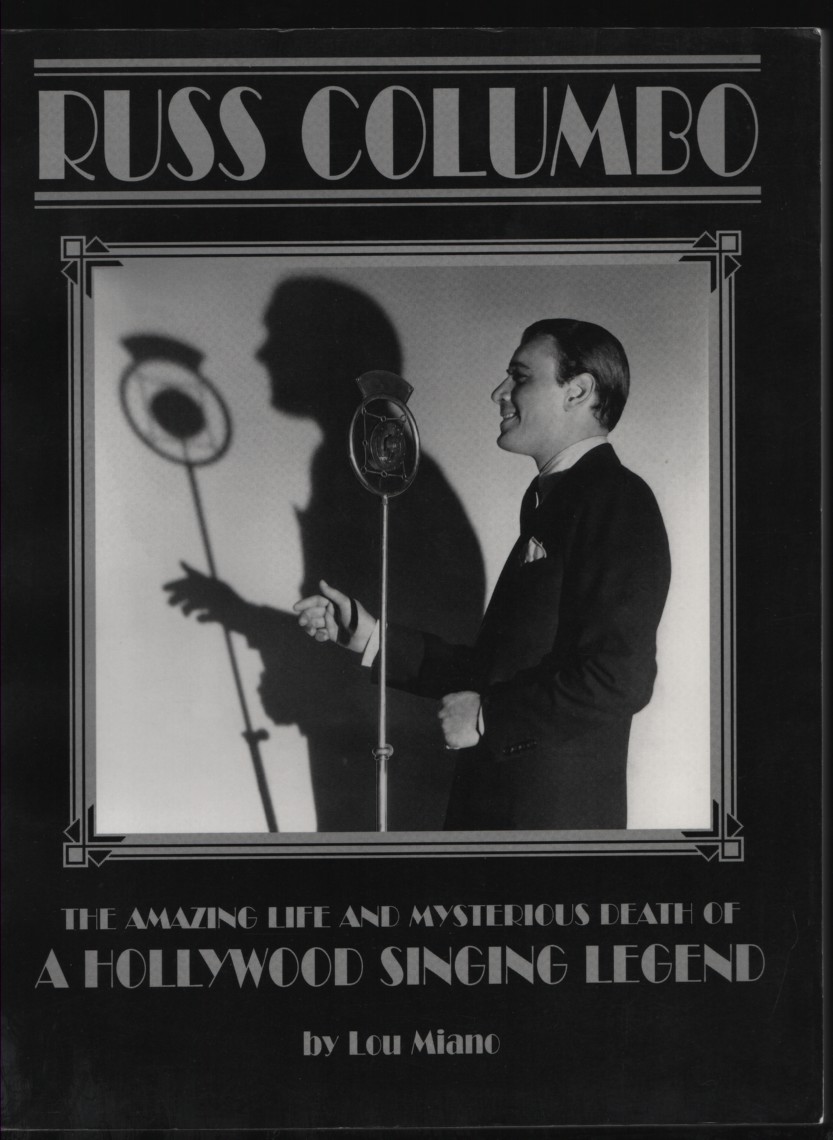 Russ Columbo The Amazing Life and Mysterious Death of a Hollywood Singing Legend