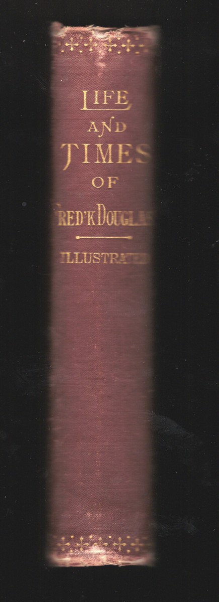 Life and Times of Frederick Douglass Written by Himself.