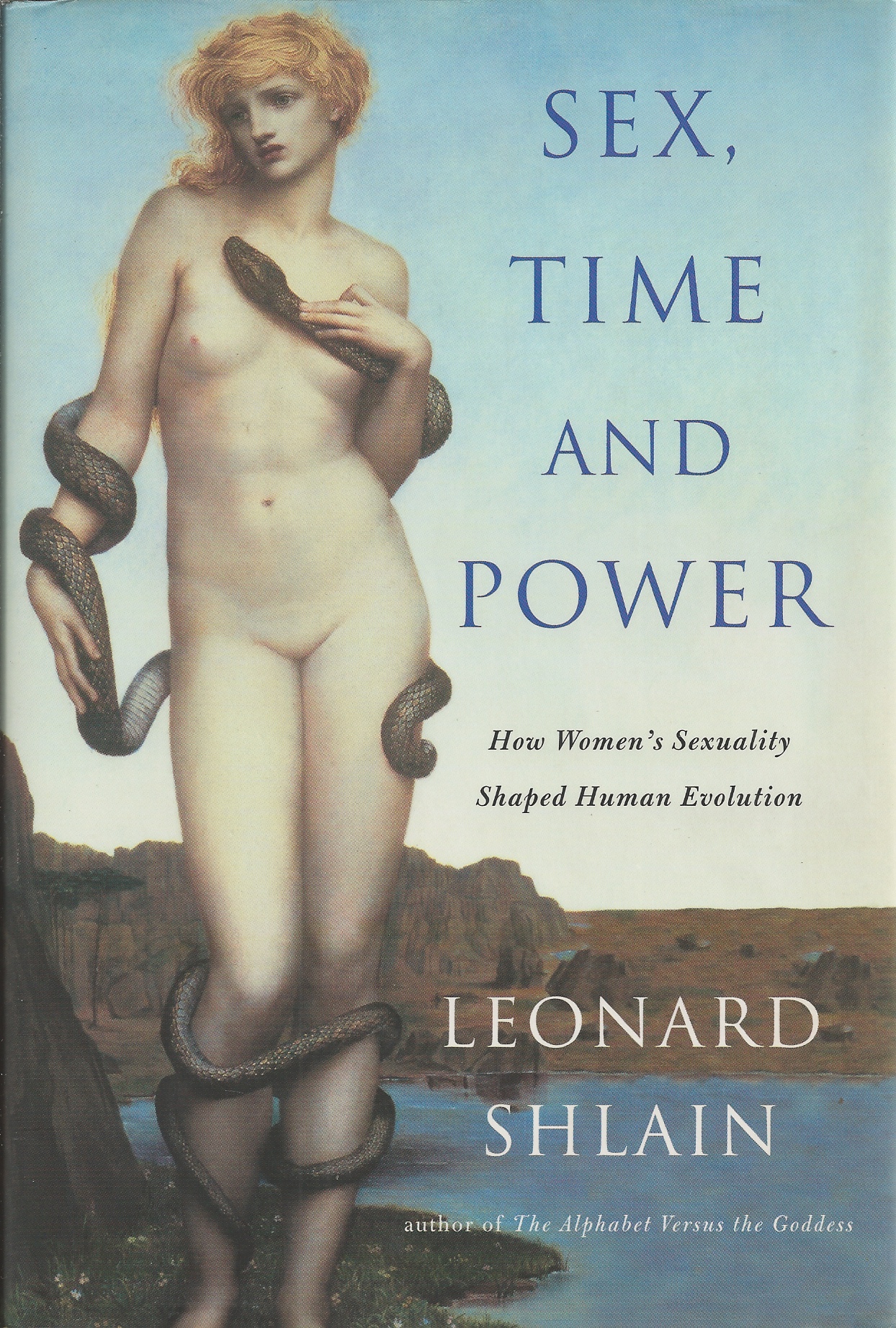 SHLAIN, LEONARD - Sex, Time and Power How Women's Sexuality Shaped Human Evolution