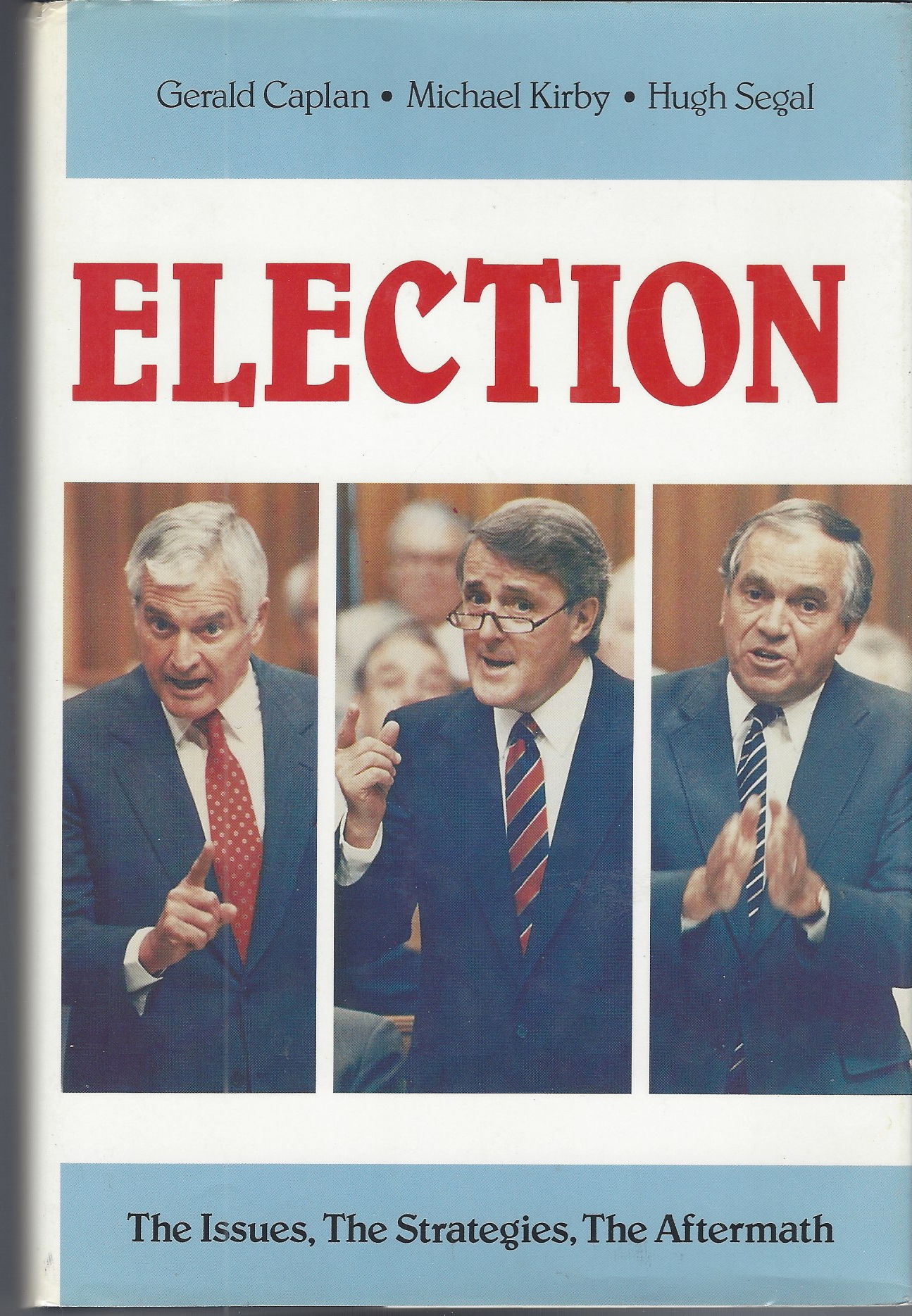 CAPLAN GERALD, KIRBY MICHAEL, SEGAL HUGH - Election: The Issues, the Strategies, the Aftermath