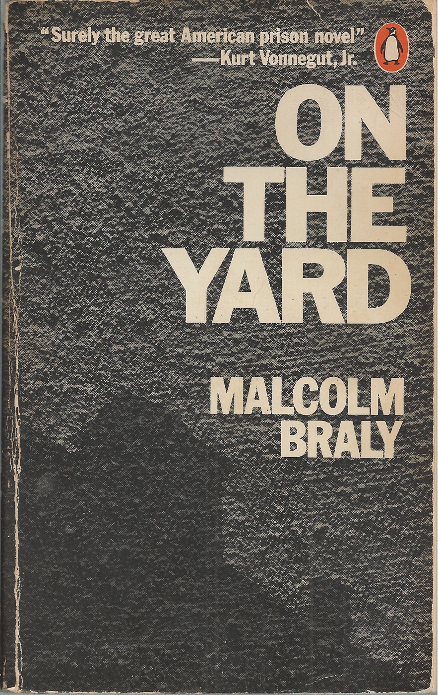 BRALY, MALCOLM - On the Yard a Novel