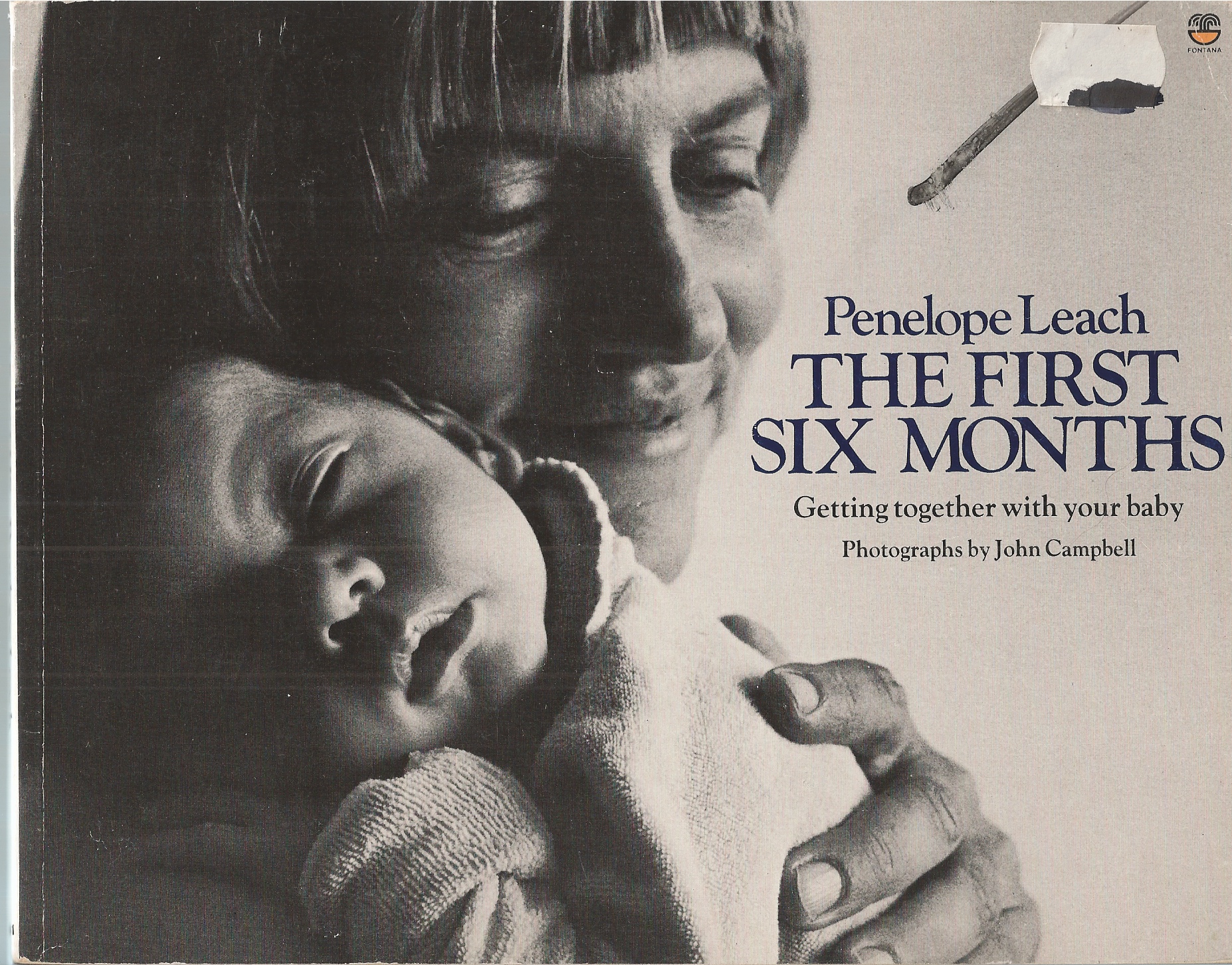 LEACH, PENELOPE - First Six Months Getting Together with Your Baby