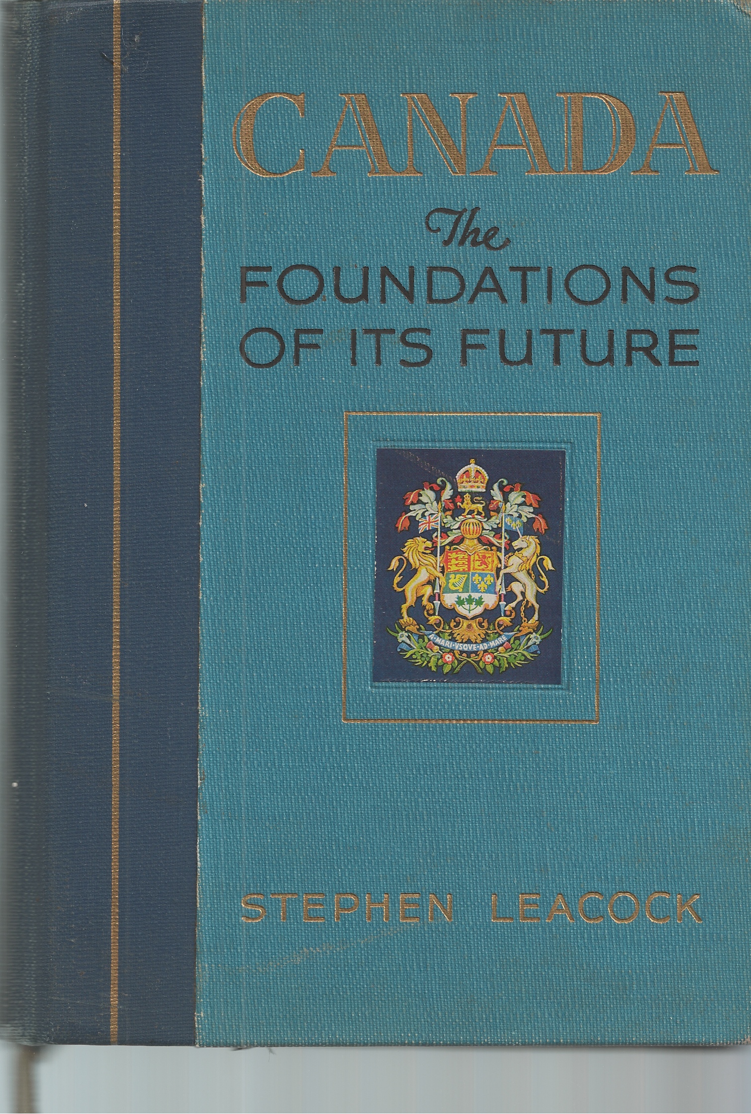 LEACOCK STEPHEN - Canada, the Foundations of Its Future