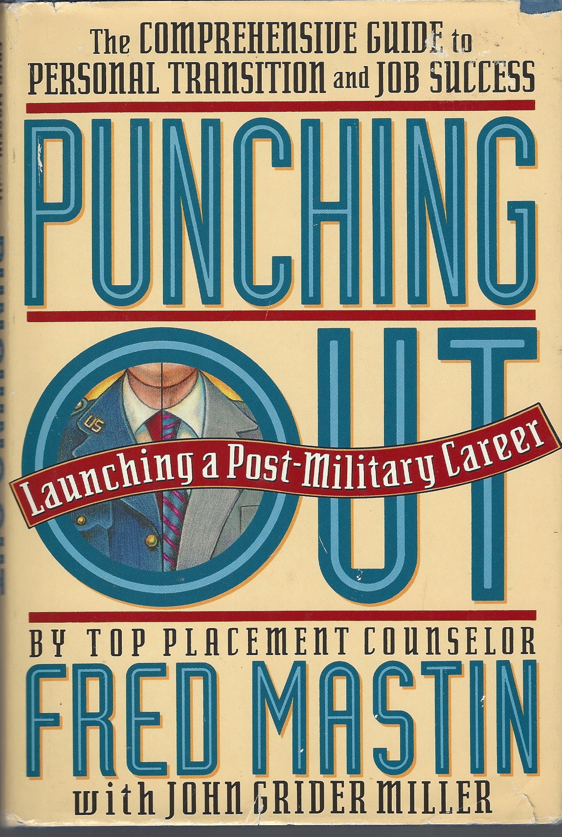 MASTIN FRED / MILLER GRIDER JOHN - Punching out: Launching a Post-Military Career the Comprehensive Guide to Personal Transition Job Success