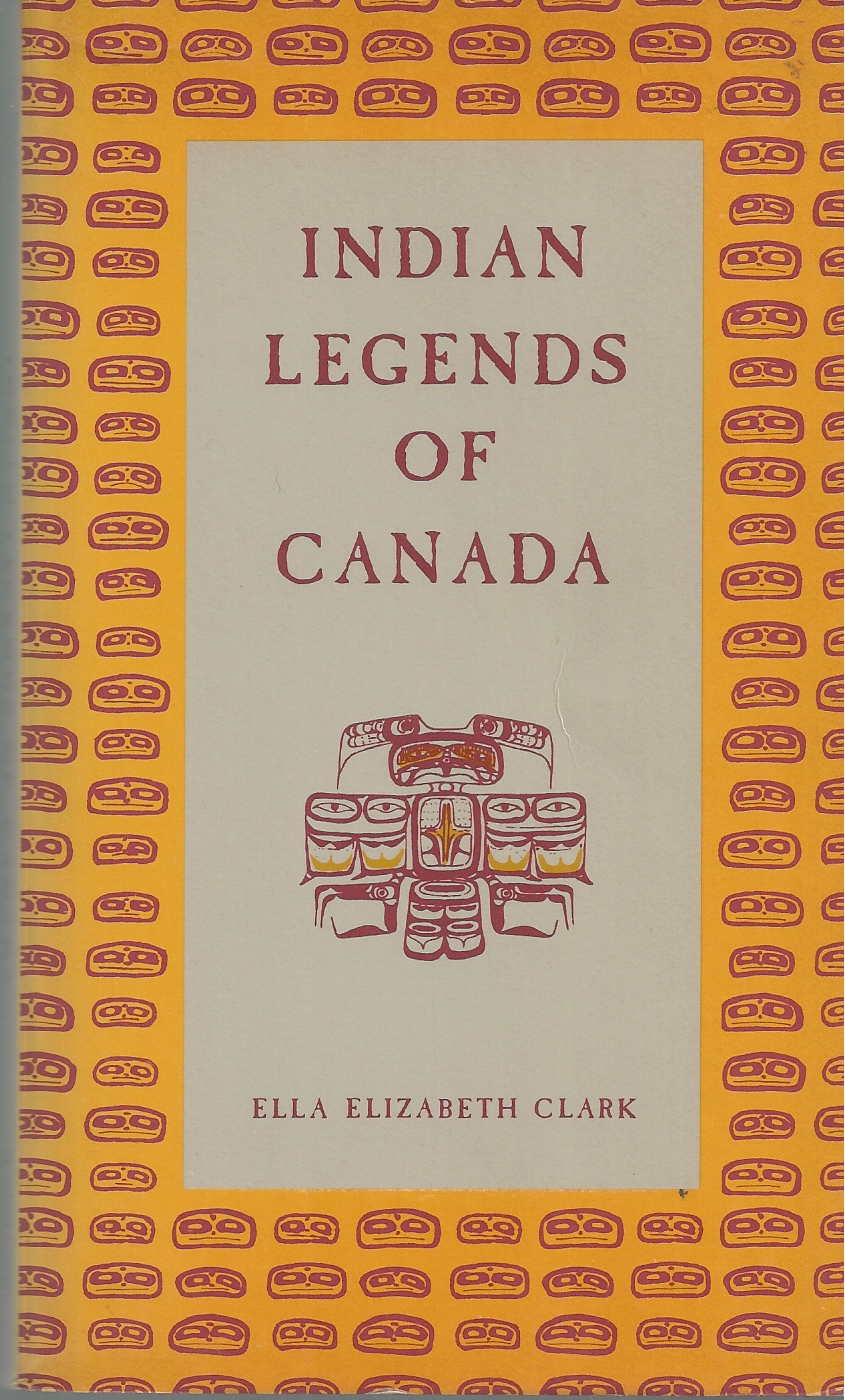 ELIZABETH, CLARK ELLA & CLARKE ELIZABETH ELLA - Indian Legends of Canada