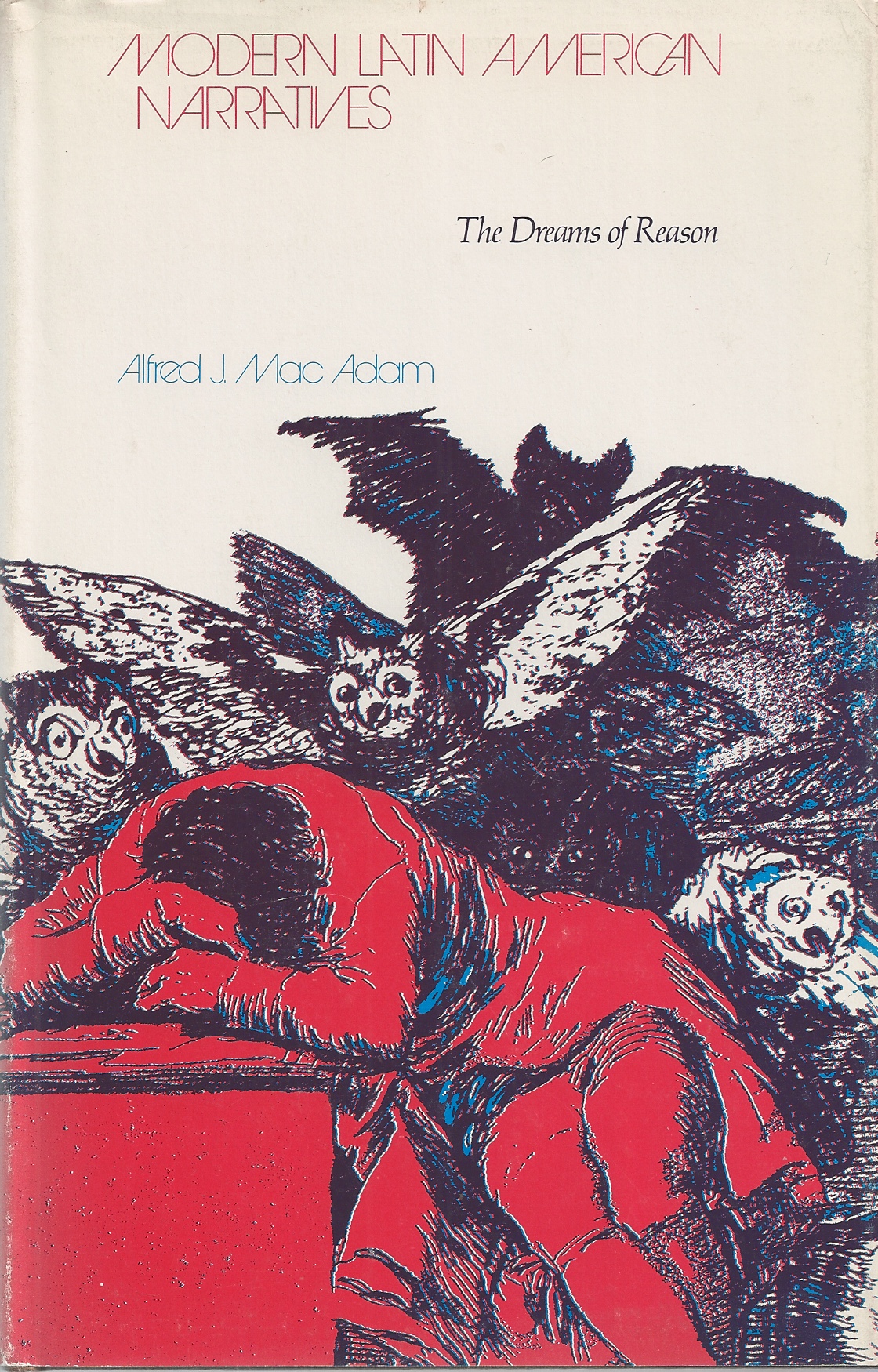 ADAM, ALFRED J. MAC - Modern Latin American Narratives the Dreams of Reason