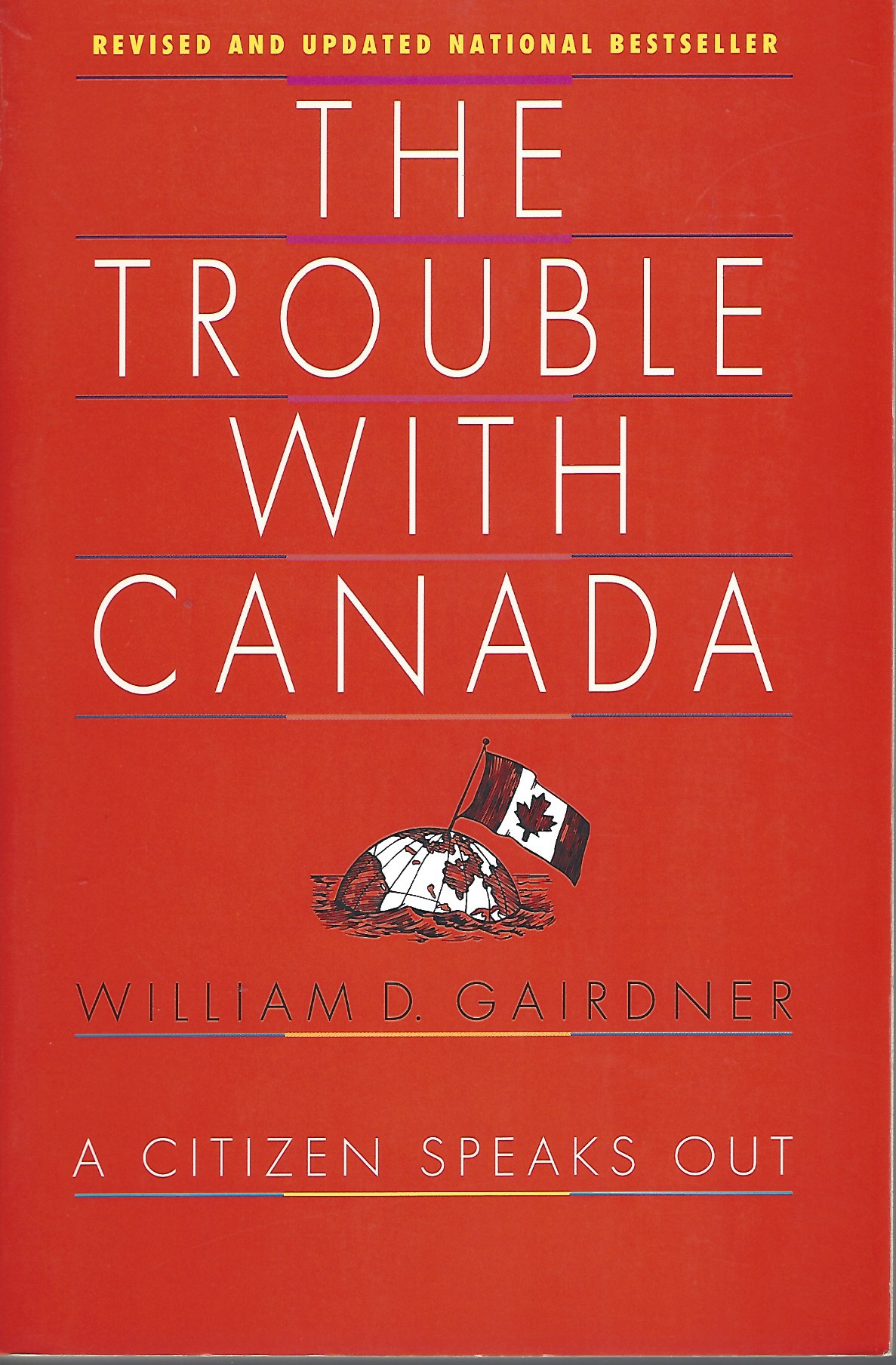 GAIRDRNER WILLIAM D. - Trouble with Canada: A Citizen Speaks out