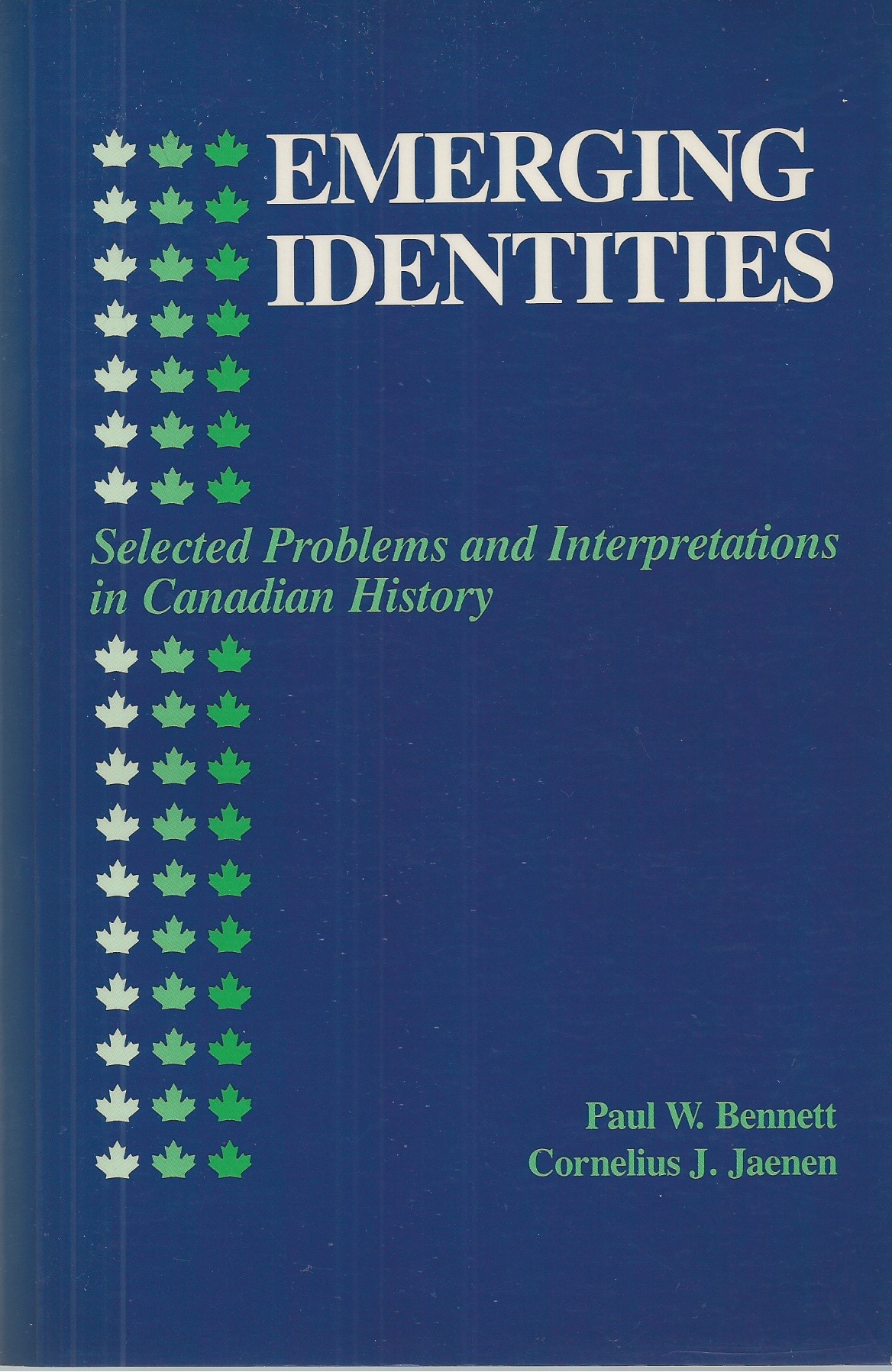 BENNETT, PAUL W - Emerging Identities Selected Problems and Interpretations in Canadian History