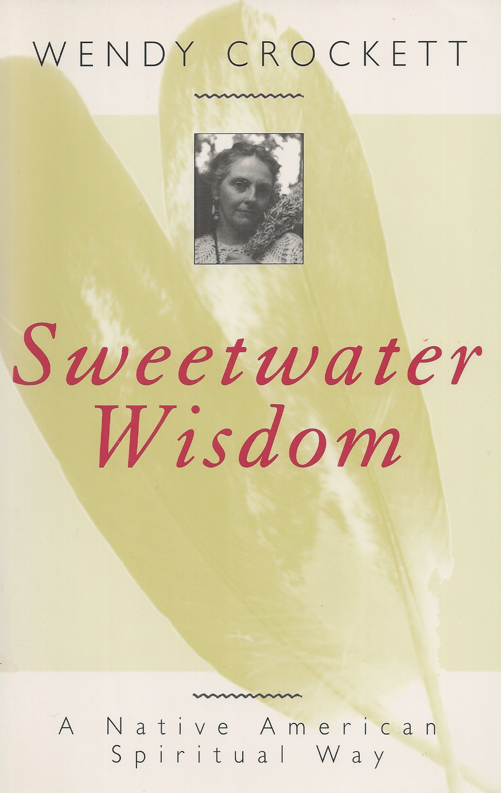 CROCKETT, WENDY - Sweetwater Wisdom a Native American Spiritual Way