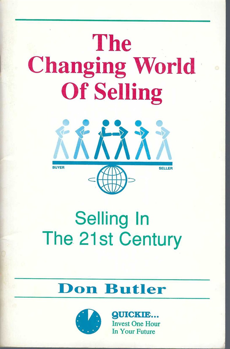 BUTLER DON - Changing World of Selling: Selling in the 21st Century