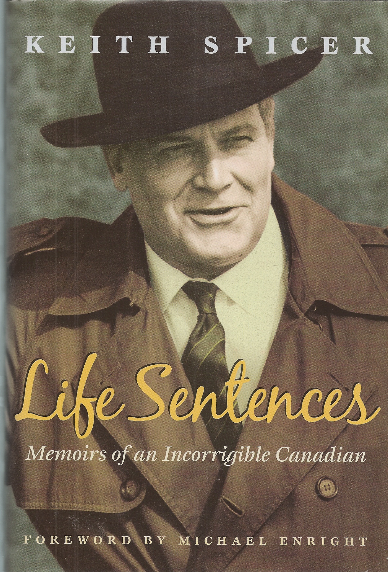SPICER, KEITH - Life Sentences ** Signed ** Memoirs of an Incorrigible Canadian