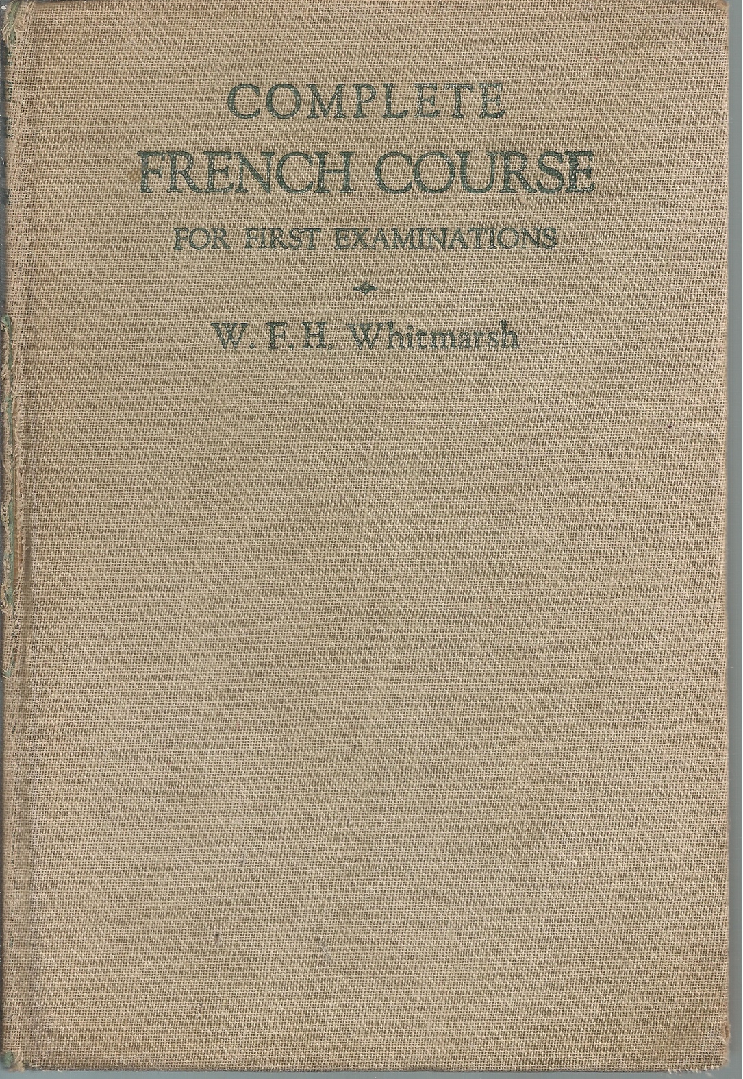 WHITMARSH W.F. H. - Complete French Course for First Examinations