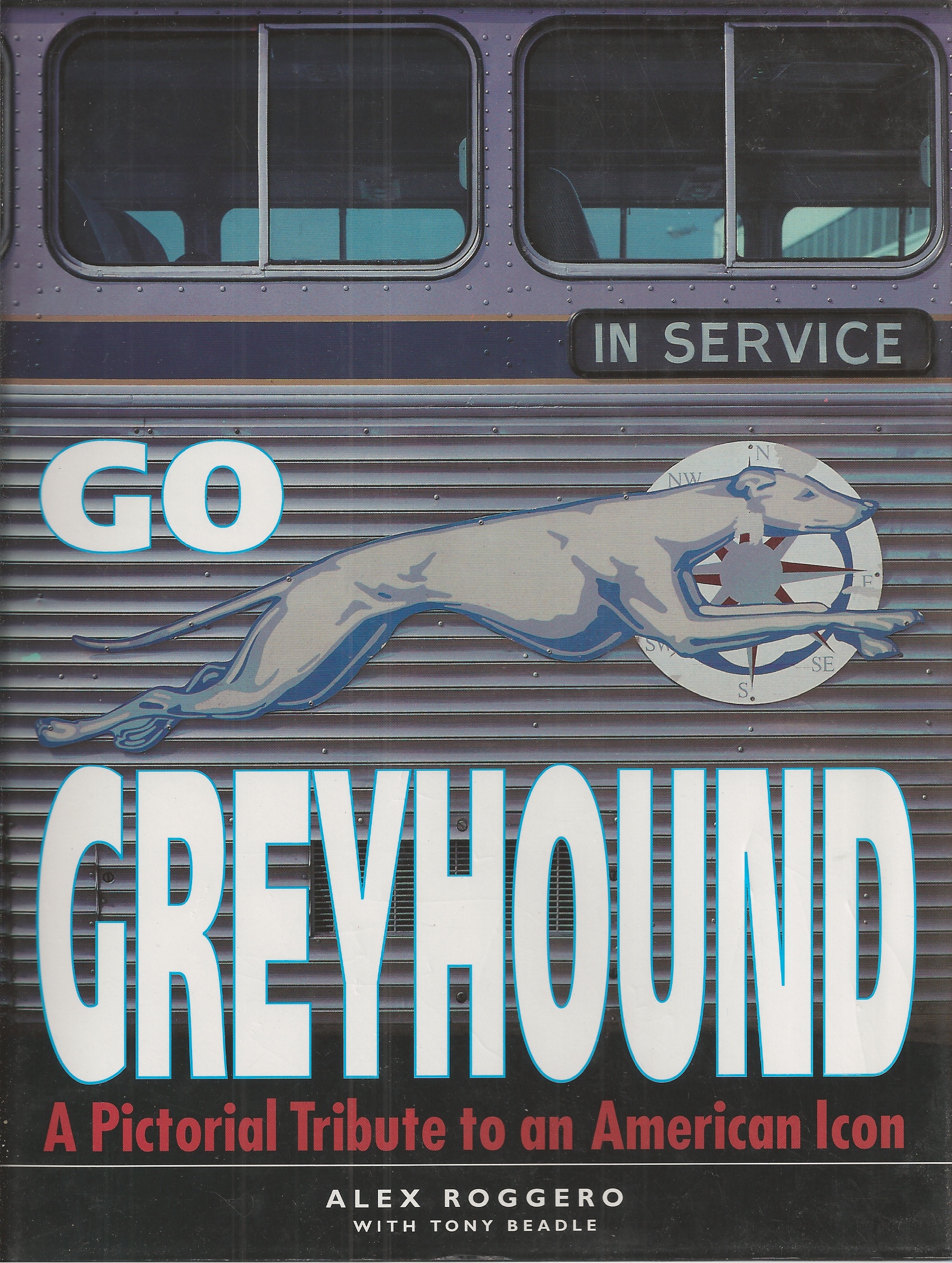 ROGGERO ALEX - Go Greyhound a Pictorial Tribute to an American Icon