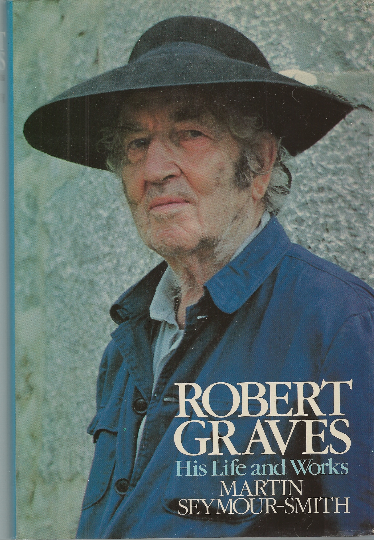 SEYMOUR-SMITH, MARTIN - Robert Graves His Life and Works