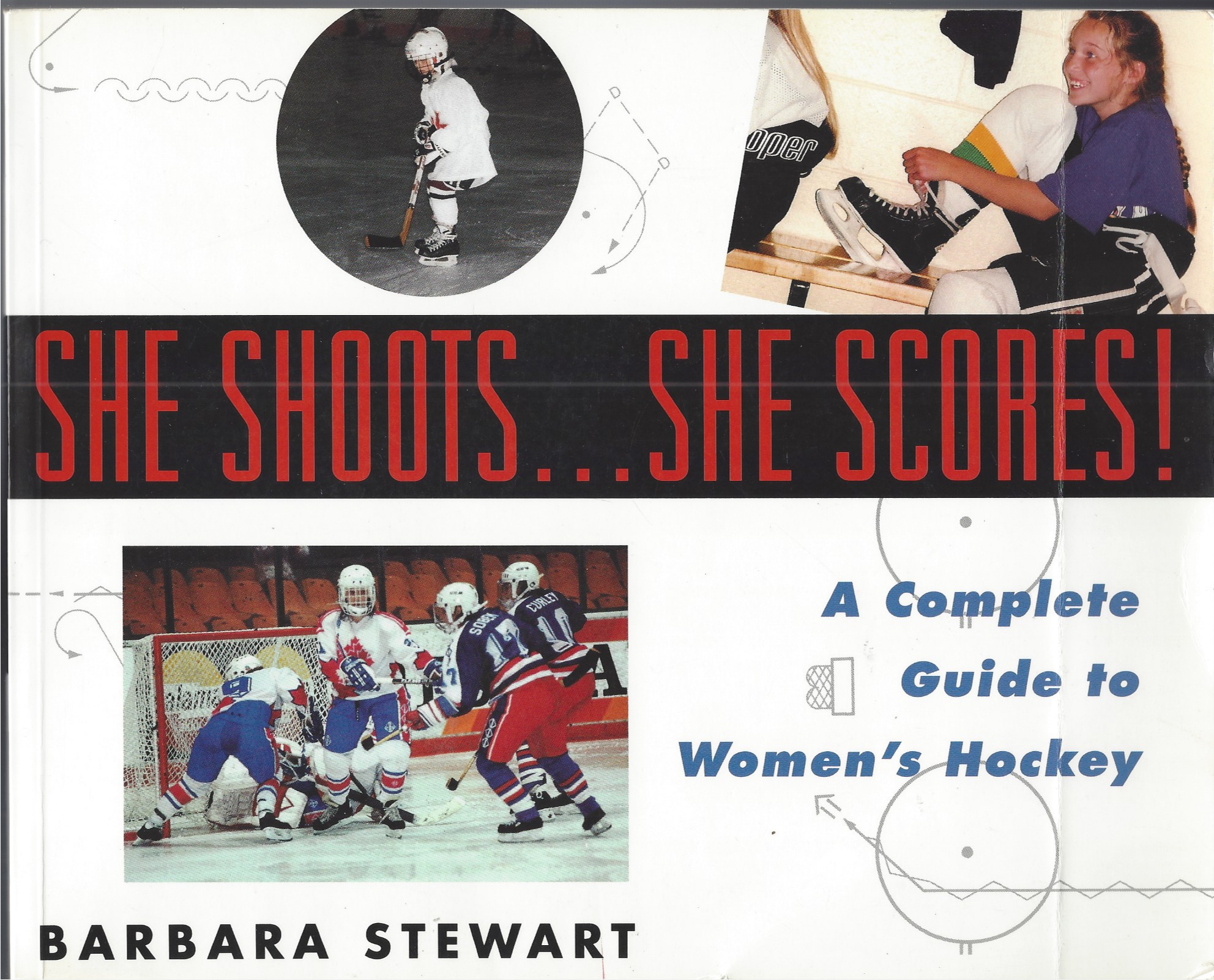 STEWART BARBARA - She Shoots... She Scores: A Complete Guide to Women's Hockey