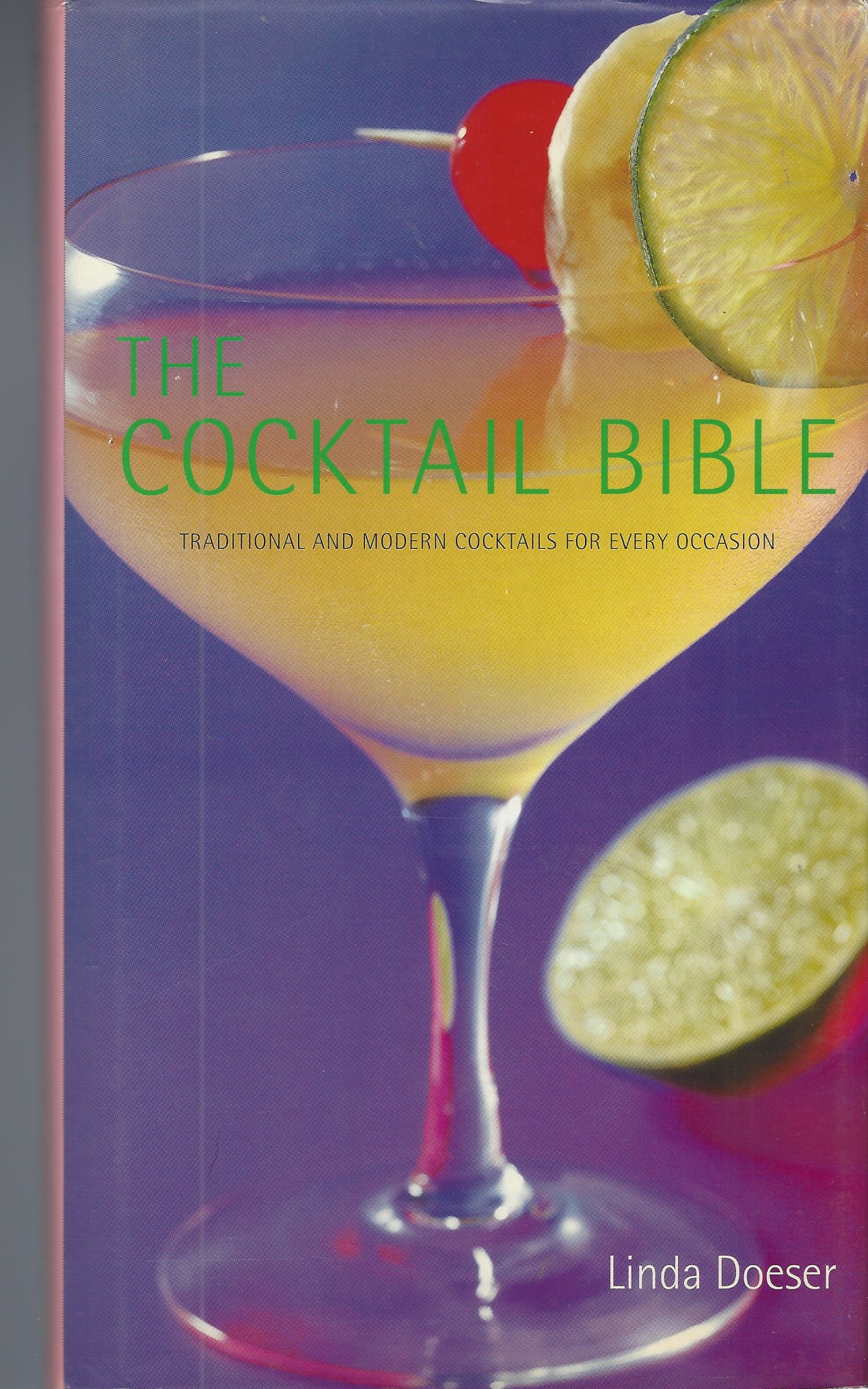DOESER LINDA - Cocktail Bible: Traditional and Modern Cocktails for Every Occasion