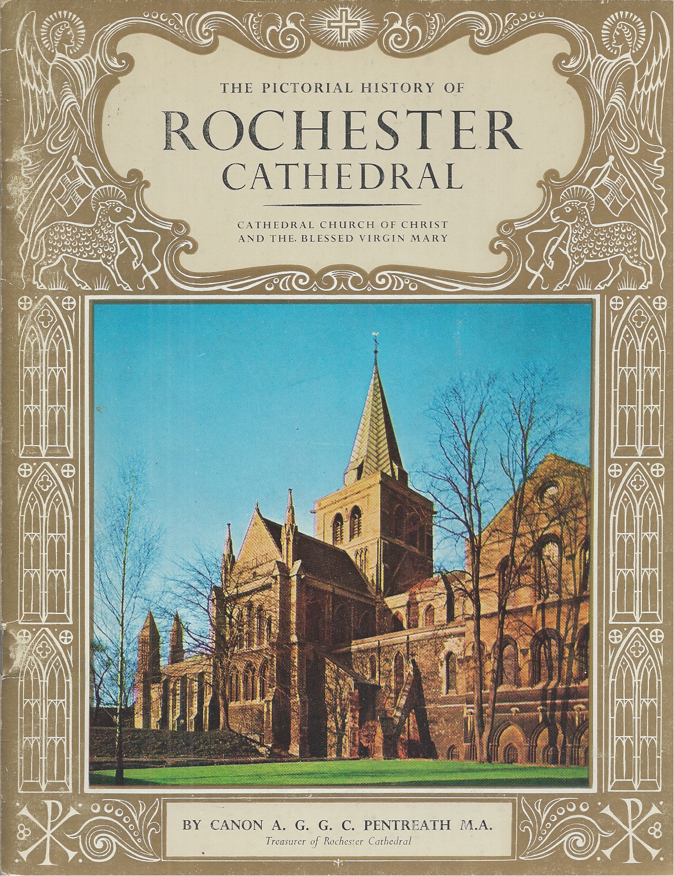 PENTREATH CANON A. G. G. C. - Pictorial History of Rochester Cathedral, the Cathedral Church of Christ and the Blessed Vigin Mary