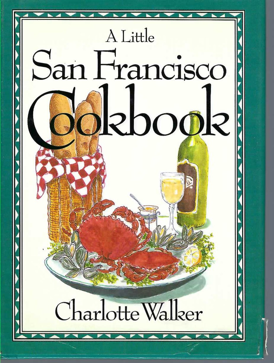 WALKER CHARLOTTE - A Little San Francisco Cookbook