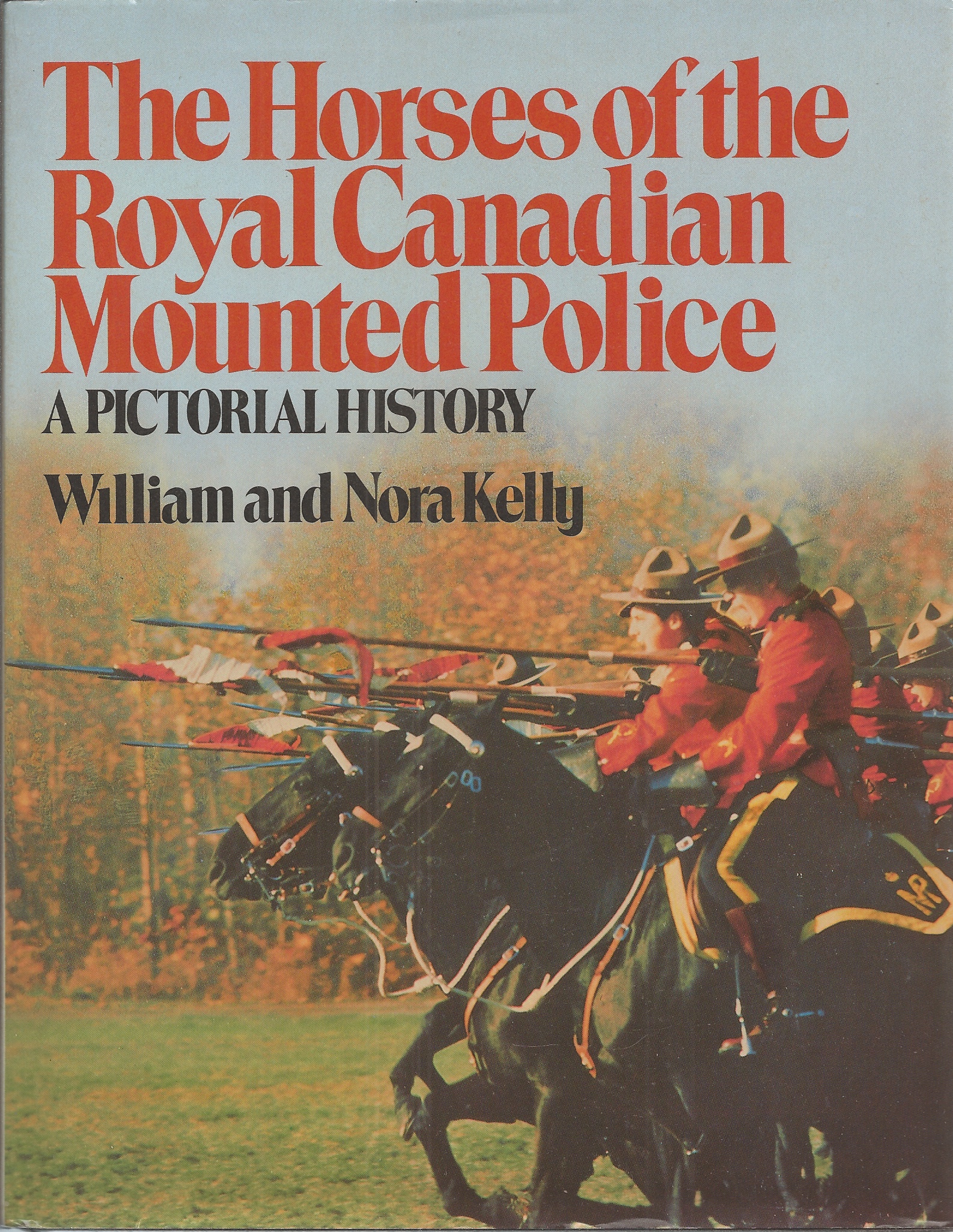 KELLY NORA & WILLIAM - Horses of the Royal Canadian Mounted Police