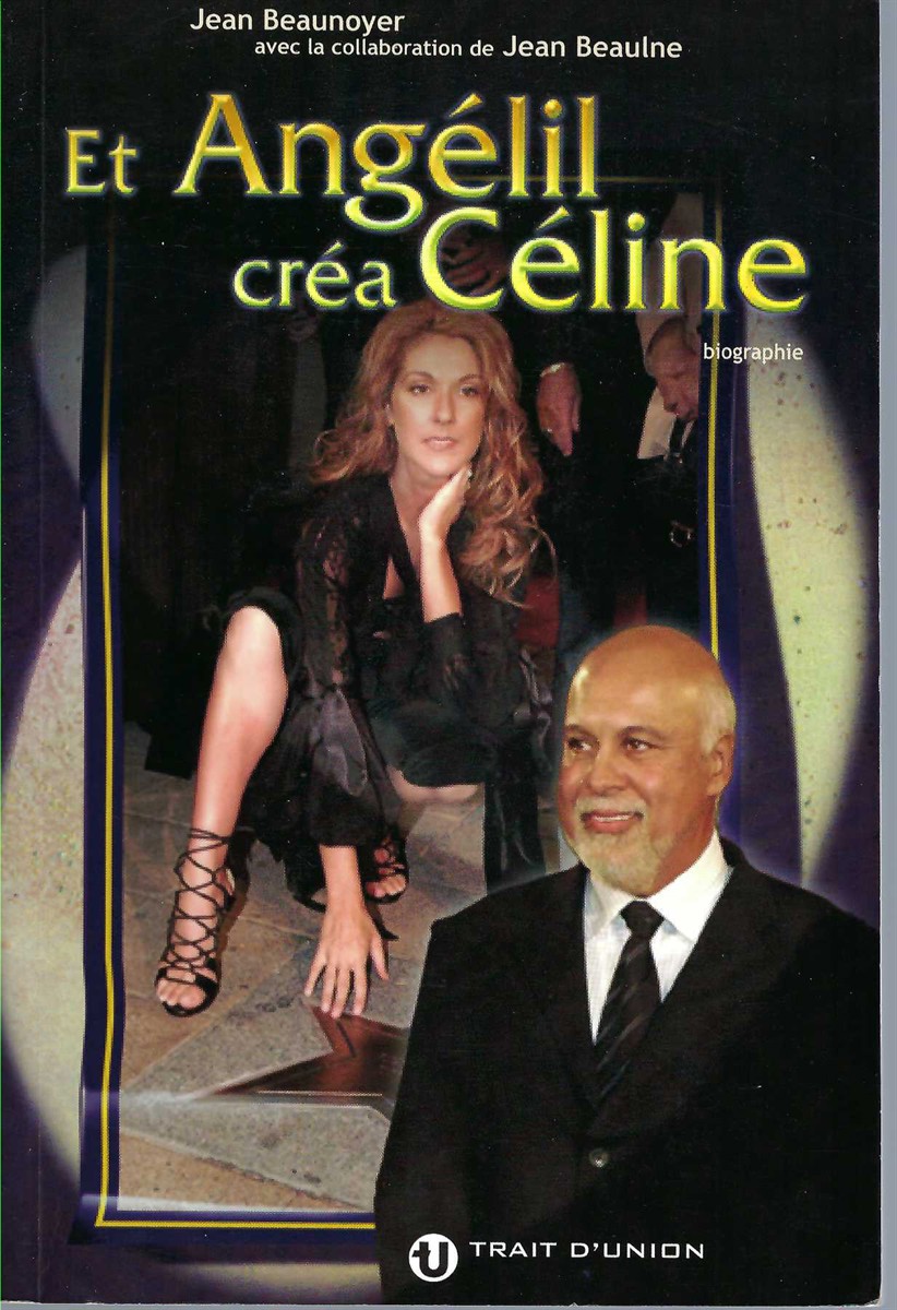 BEAUNOYER JEAN, BEAULNE JEAN - Et Angelil Crea Celine