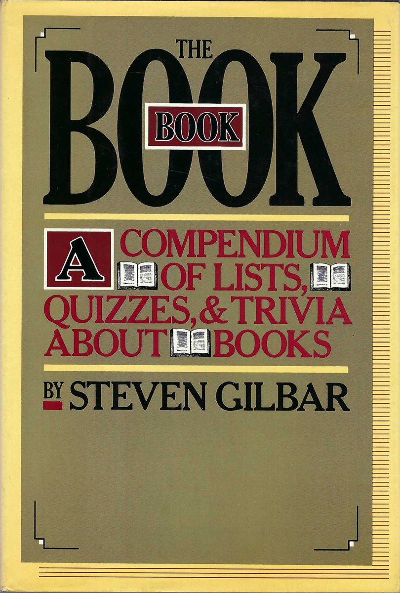GILBAR STEVEN - Book Book: A Compendium of Lists, Quizzes, & Trivia About Books, the