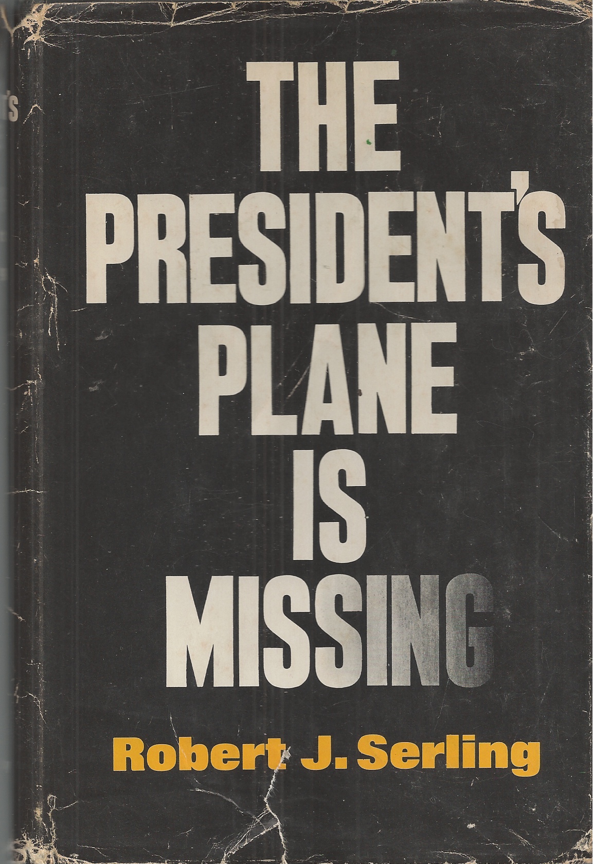 SERLING ROBERT J. - President's Plane Is Missing, the