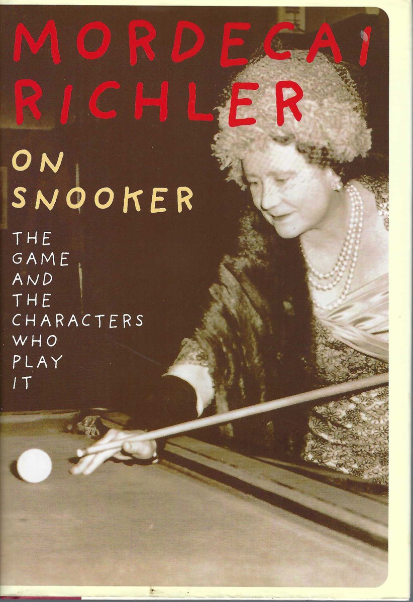 RICHLER MORDECAI - On Snooker: The Game and the Characters Who Play It