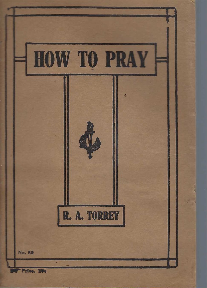 TORREY R. A. - How to Pray