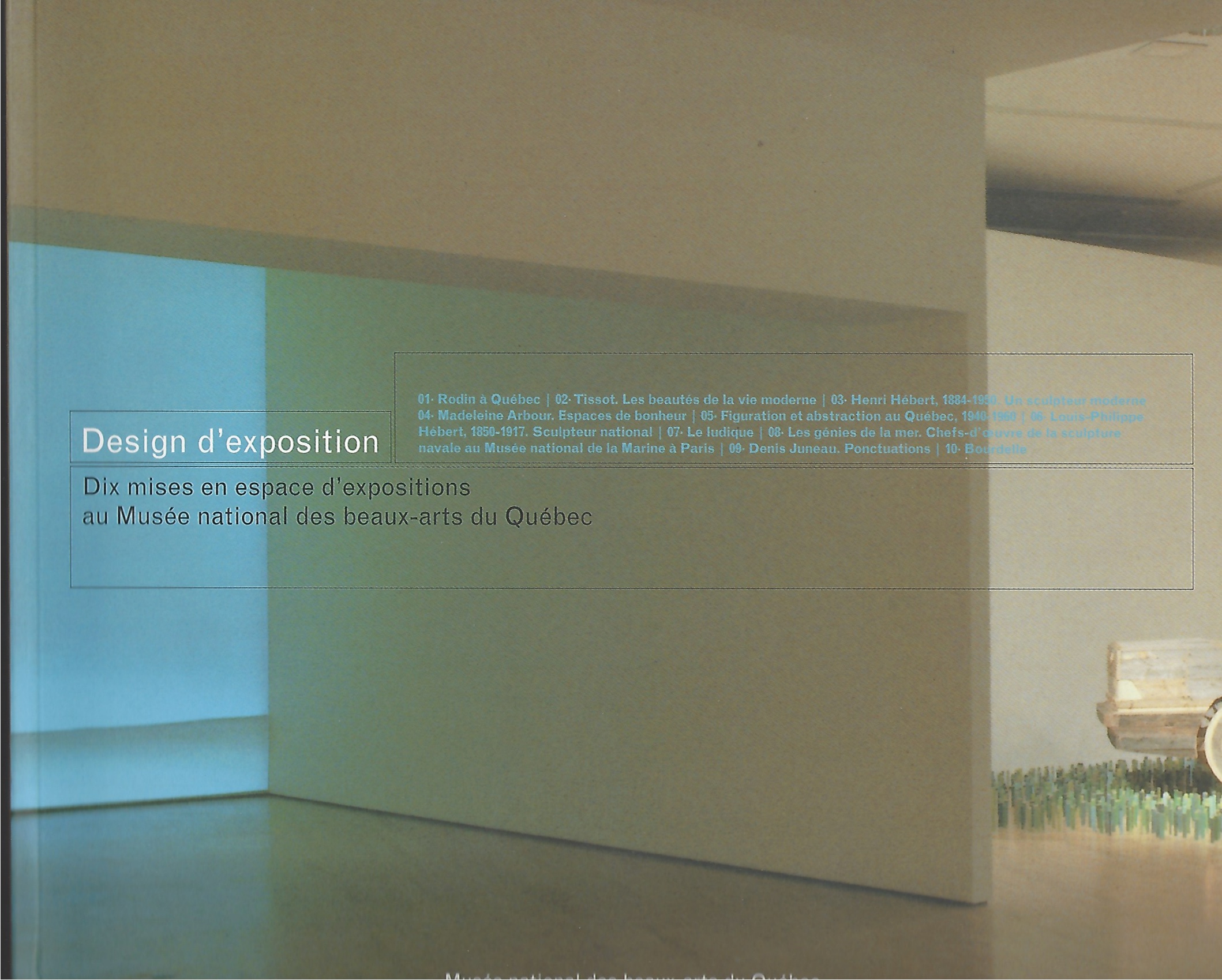 VIEIRA, EMMANUELLE - Design D'Exposition / Exhibition Design Dix Mises in Espace D'Expositions Au Musee National Des Beaux-Arts Du Quebec