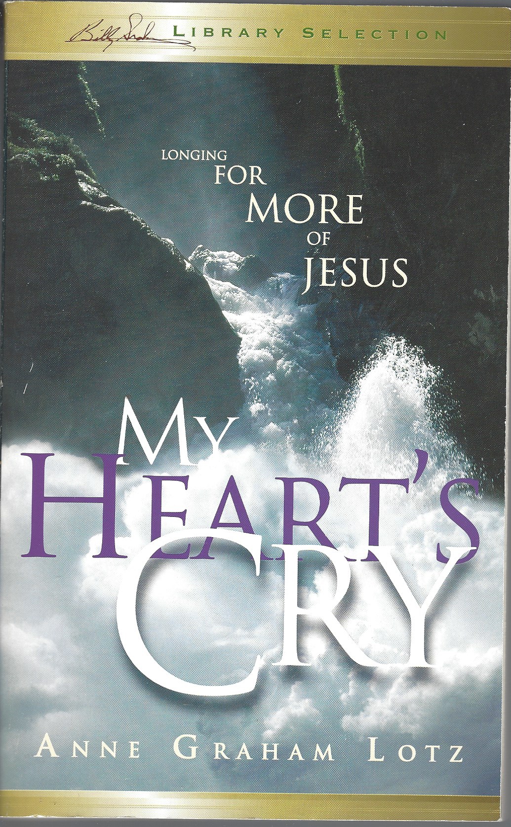 LOTZ ANNE GRAHAM - My Heart's Cry Longing for More of Jesus