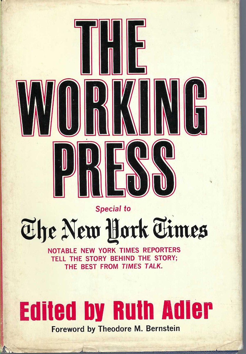 ADLER RUTH - Working Press: Special to the New York Times Notable New York Times Reporters Tell the Story Behind the Story