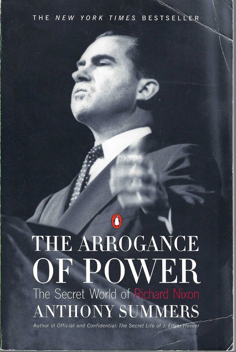 SUMMERS ANTHONY - Arrogance of Power: The Secret World of Richard Nixon