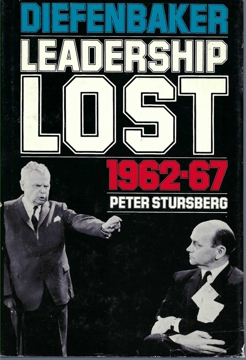 STURSBERG PETER - Diefenbaker Leadership Lost, 1962-67
