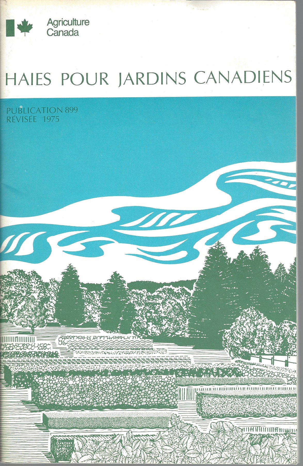 AGRICULTURE CANADA - Haies Pour Jardins Canadiens. (1976)