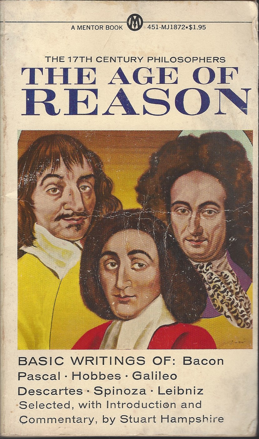 HAMPSHIRE, STUART - The Age of Reason - Basic Writings of Bacon - Pascal - Hobbes - Galileo - Descartes - Spinoza - Leibniz