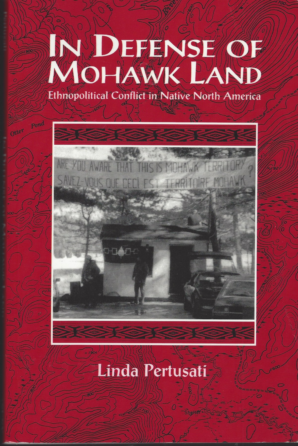 PERTUSATI, LINDA - In Defense of Mohawk Land Ethnopolitical Conflict in Native North America