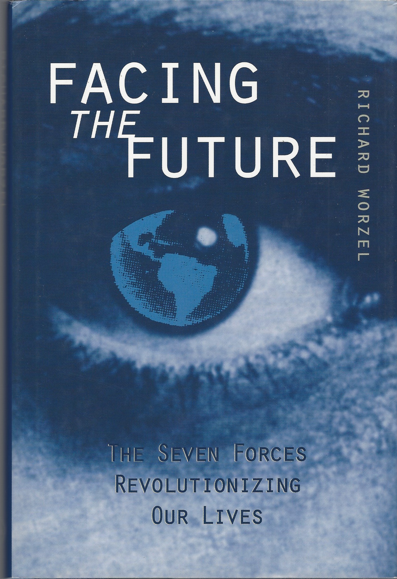 WORZEL, RICHARD - Facing the Future ** Signed ** the Seven Forces Revolutionizing Our Lives.