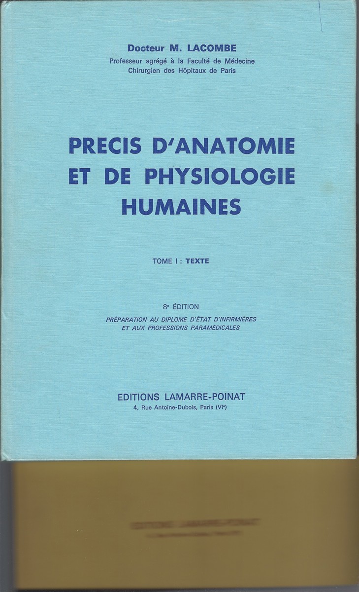 LACOMBE DOCTEUR M. - Precis D'Anatomie Et de Physiologie Humaines. Tome 1: Texte, Tome II: Atlas