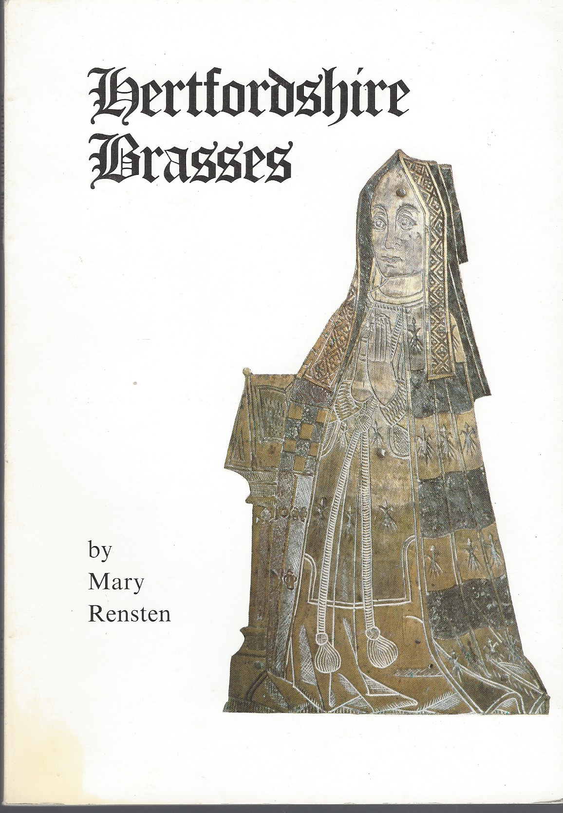 RENSTEN, MARY - Hertfordshire Brasses: Guide to Figure Brasses in the Churches of Hertfordshire