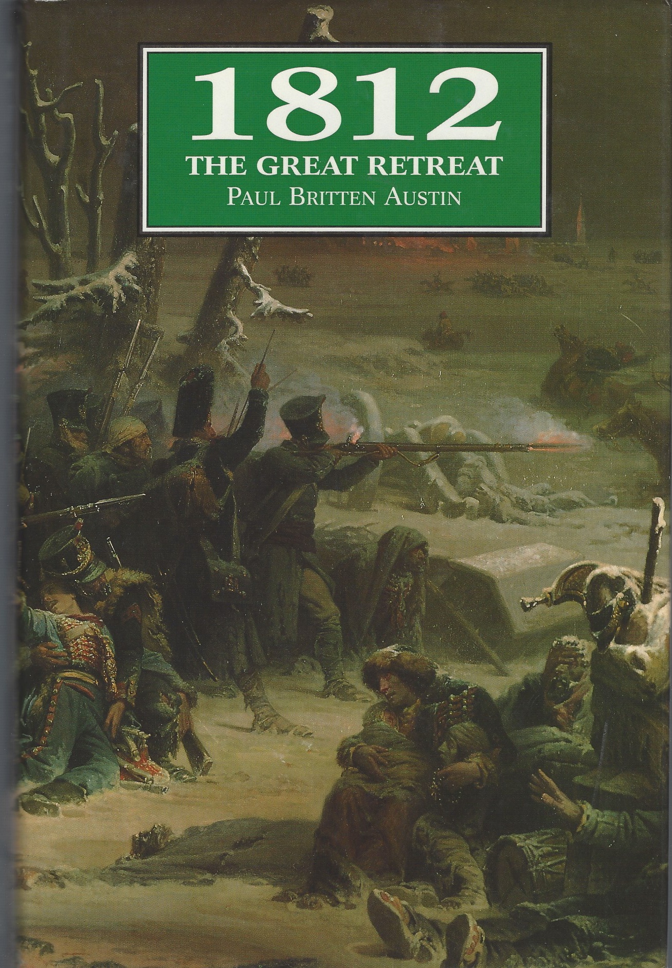AUSTIN, PAUL BRITTEN - 1812 the Great Retreat, As Told by Survivors