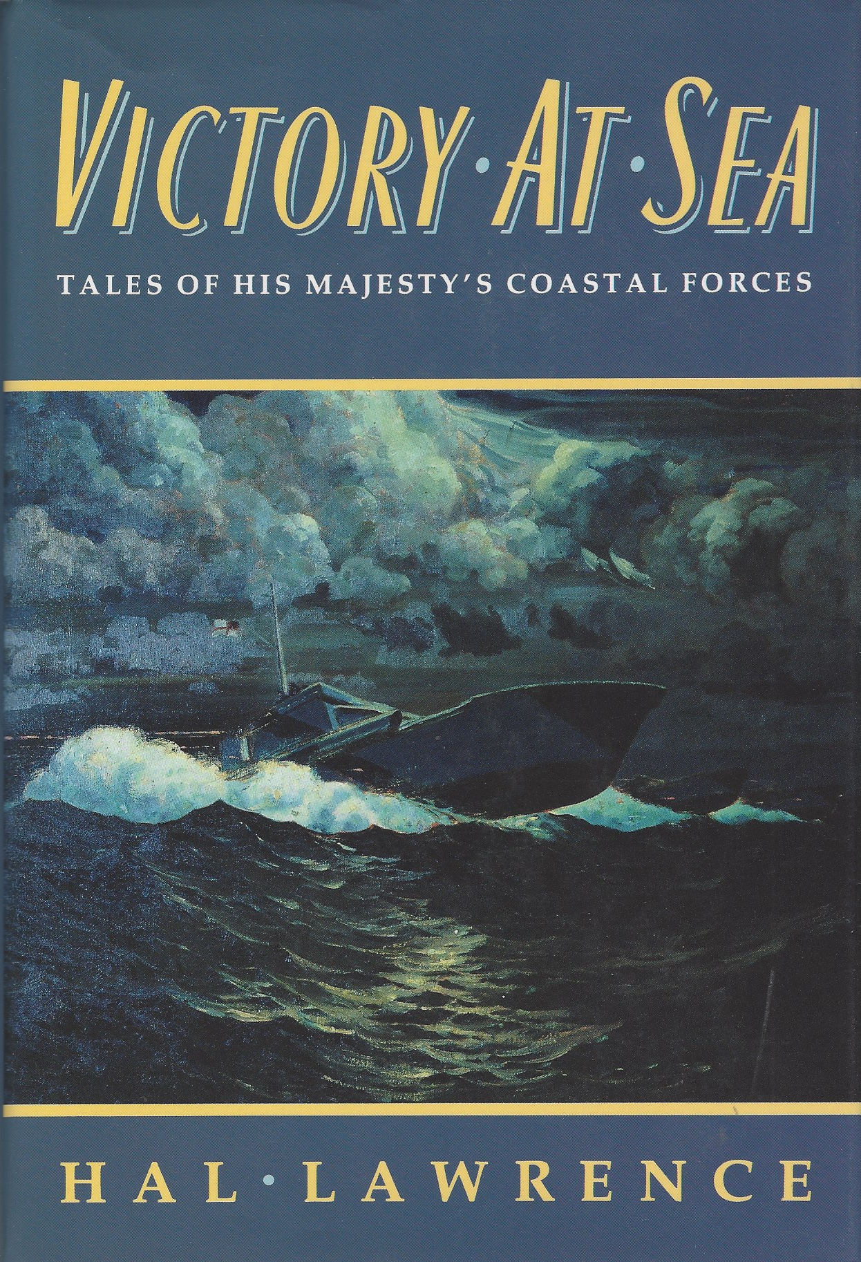 LAWRENCE, HAL - Victory at Sea, Tales of His Majesty's Coastal Forces