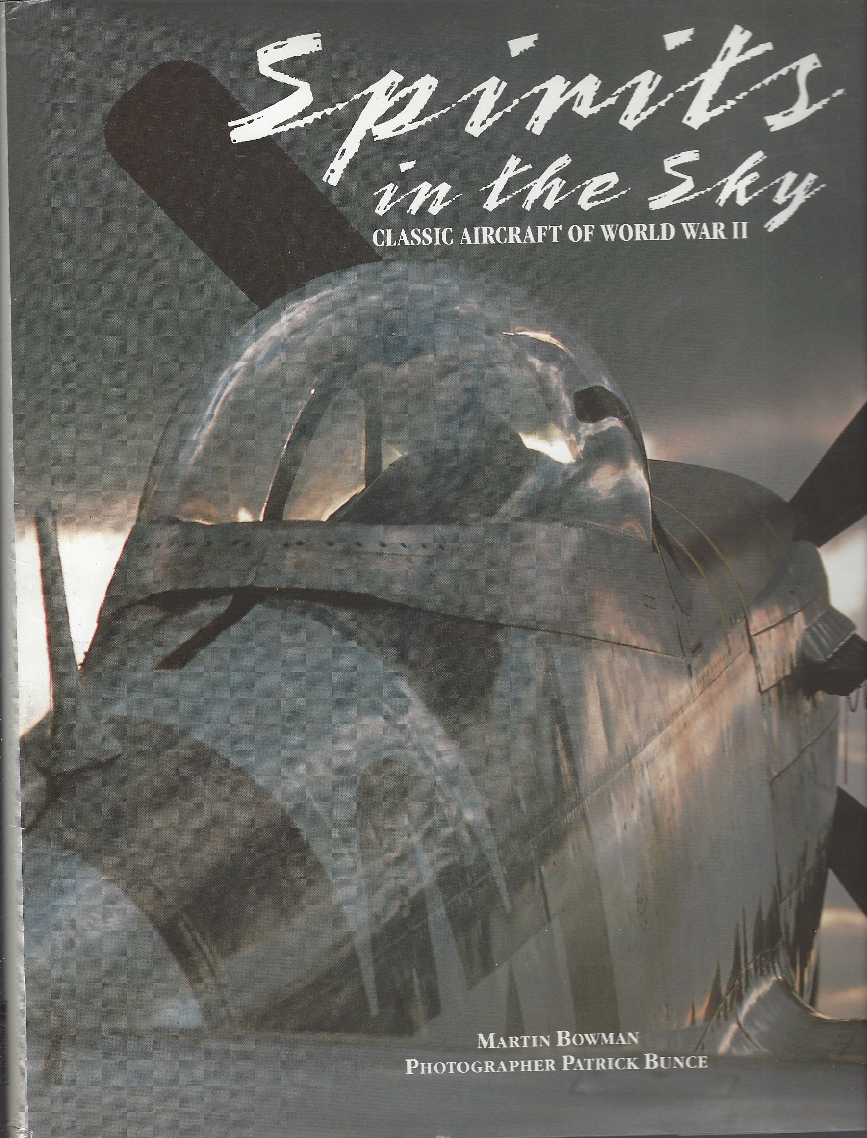 BOWMAN MARTIN - Spirits in the Sky: Classic Aircraft of World War II