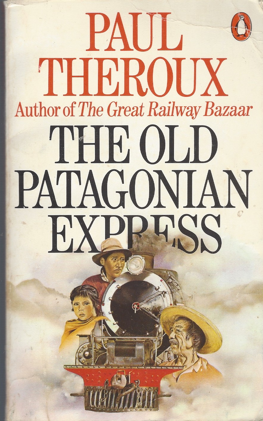 THEROUX, PAUL - Old Patagonian Express, the