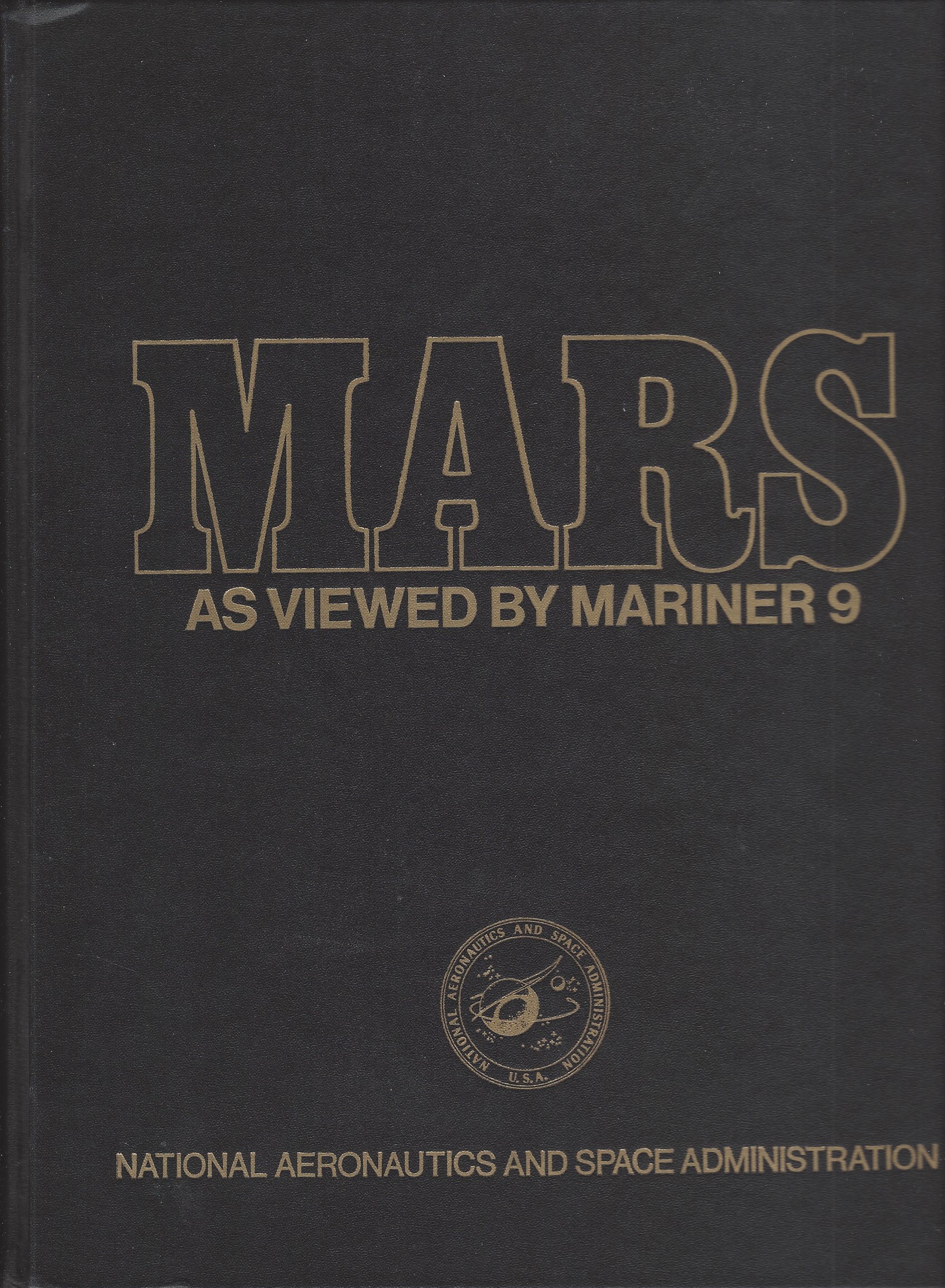 MARINER 9 TELEVISION TEAM - Mars As Viewed by Mariner 9: A Pictorial Presentation by the Mariner 9 Television Team and the Planetology Program Principal Investigators
