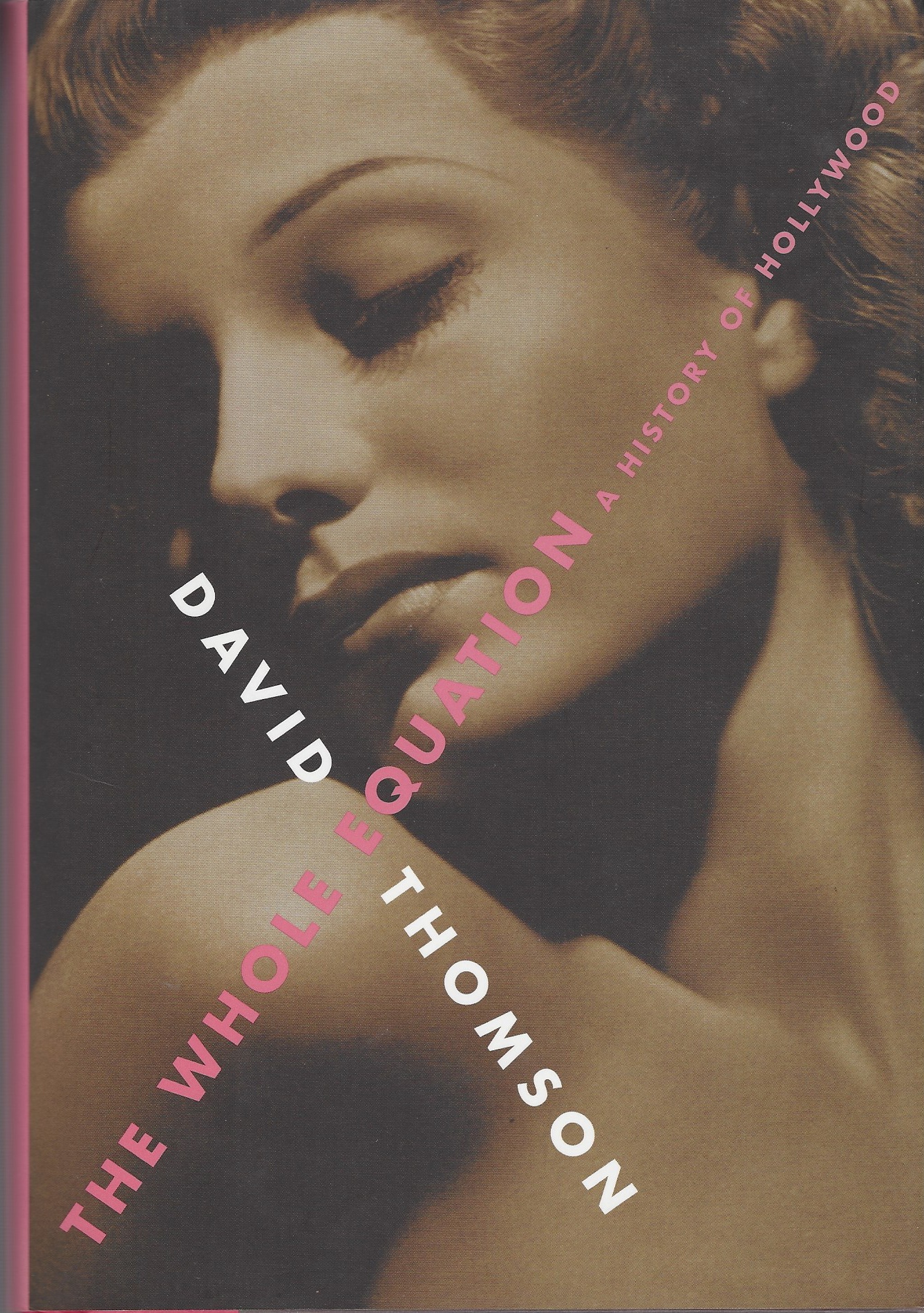 THOMSON, DAVID - Whole Equation, a History of Hollywood