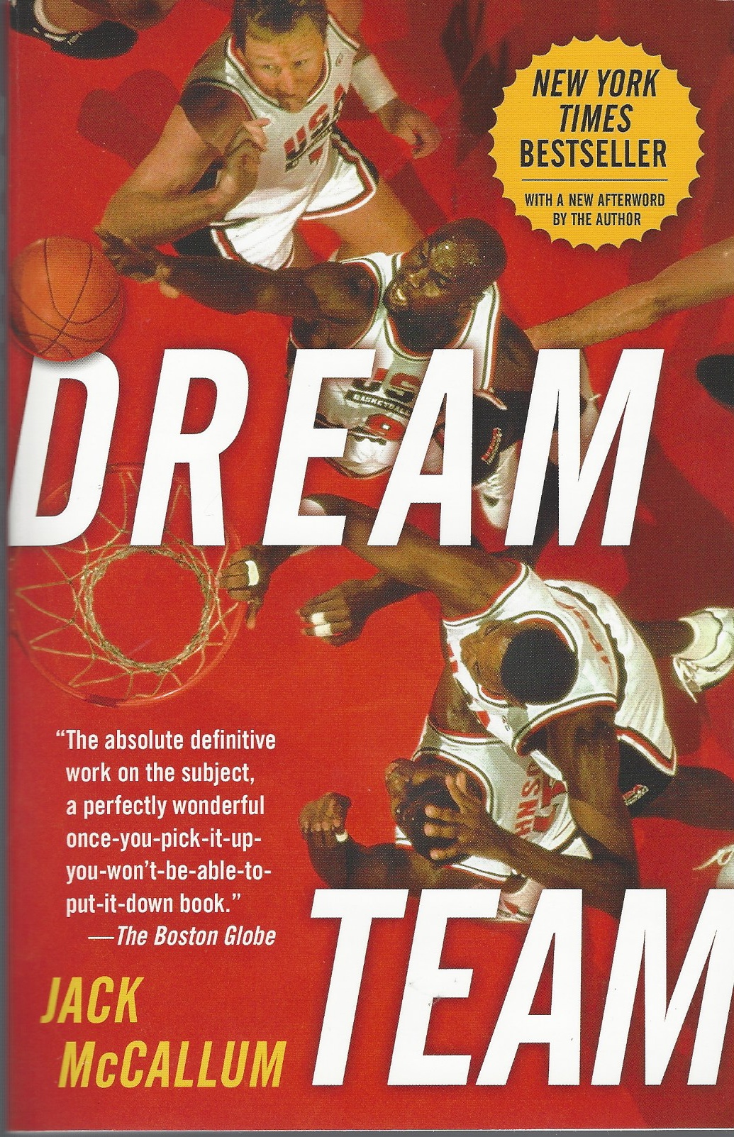 MCCALLUM, JACK - Dream Team How Michael, Magic, Larry, Charles, and the Greatest Team of All Time Conquered the World and Changed the Game of Basketball Forever