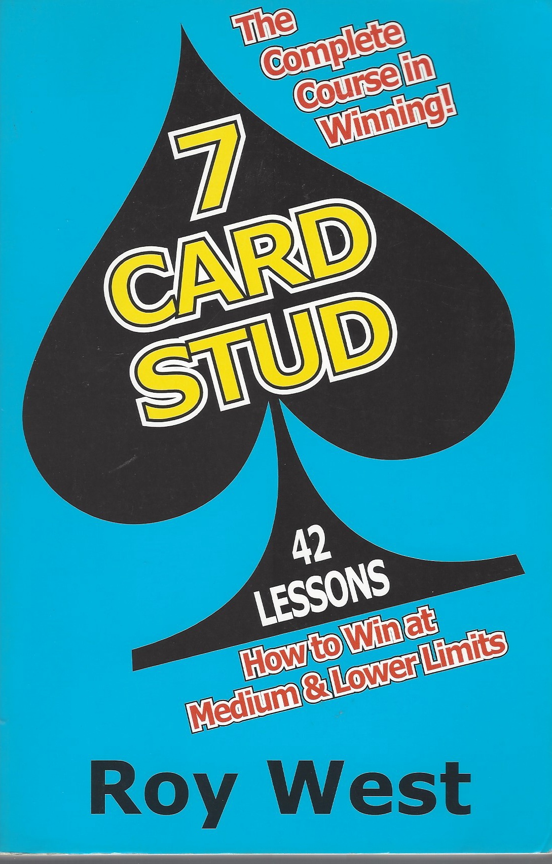 WEST, ROY - 7-Card Stud 42 Lessons How to Win at Medium & Lower Limits