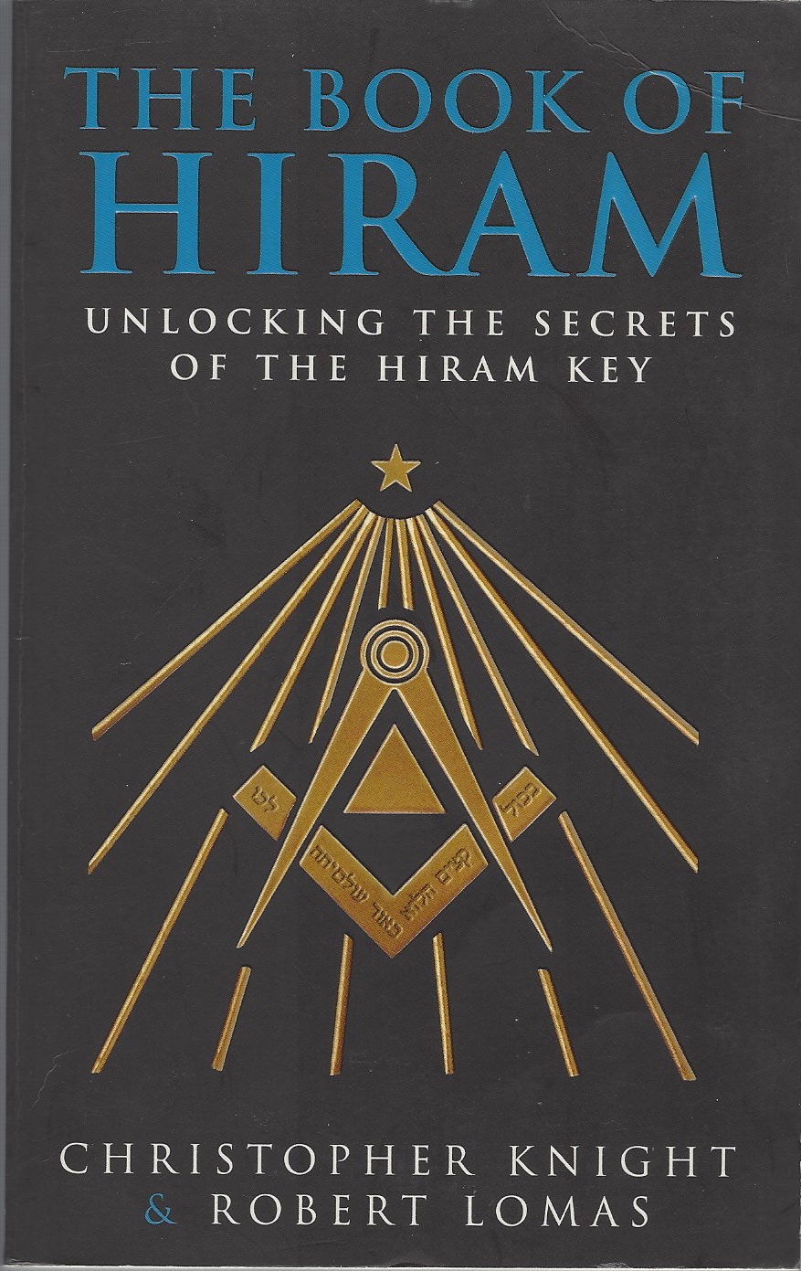KNIGHT, CHRISTOPHER &  ROBERT LOMAS - Book of Hiram, the Unlocking the Secrets of the Hiram Key