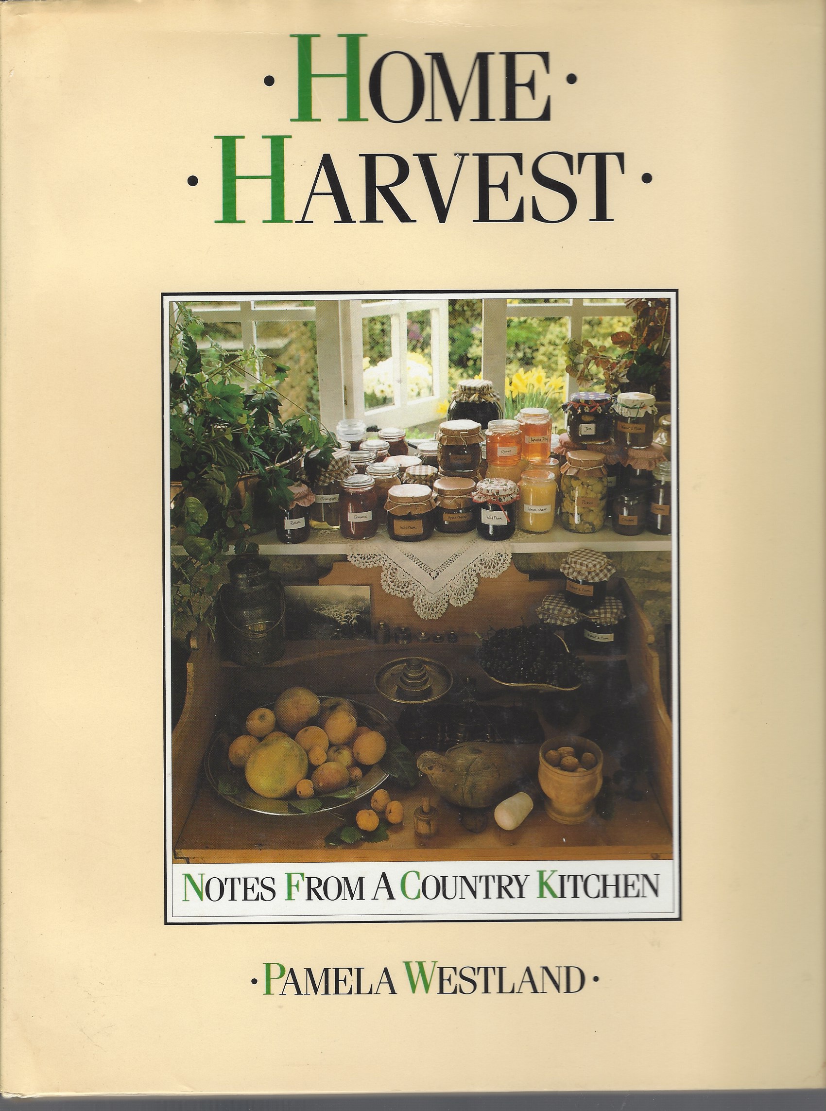 WESTLAND PAMELA - Home Harvest Notes from a Country Kitchen