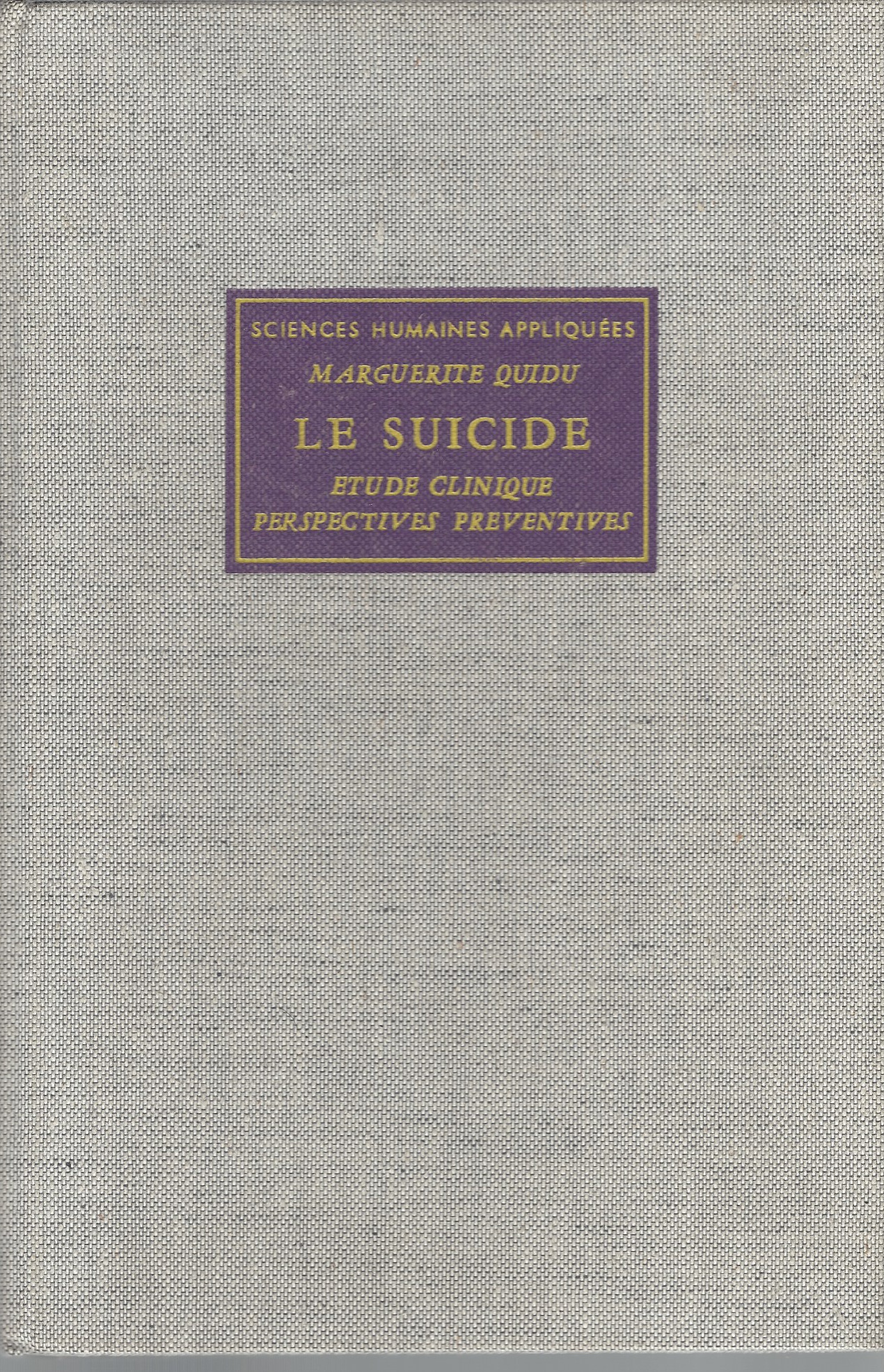 QUIDU MARGUERITE - Le Suicide - Etude Clinique Perspectives Prventives